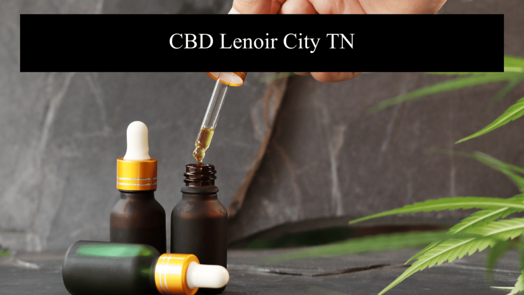 Cbd Lenoir City Tn